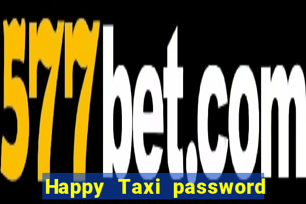 Happy Taxi password road 96 road 96 happy taxi security